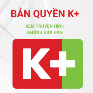 Bản quyền K+ (Nâng cấp chính chủ) - Siêu tiết kiệm